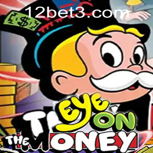 Exploring EyeOnTheMoney: A Thrilling Fusion of Strategy and Chance with 12bet